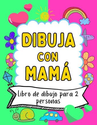 Dıbuja Con Mam: El Libro De Dibujo Para Dos Personas: Con 101 İdeas Para Dibujar Para Madres E Hijos, Fomentando Momentos De Calidad Y Diversin Compartida Creative, Billie Independently Publıshed