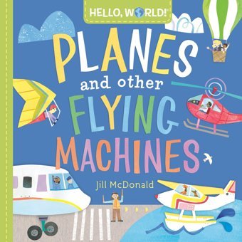 Hello, World! Planes And Other Flying Machines Mcdonald, Jill Penguin