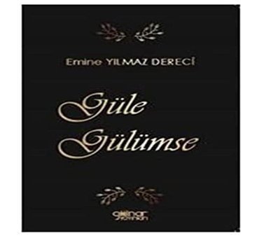 Güle Gülümse Emine Yılmaz Dereci Gülnar Yayınları