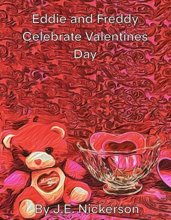 Eddie And Freddy Celebrate Valentine'S Day (Eddie And Freddys Adventures) Nickerson, J.E. Independently Publıshed