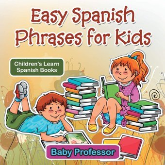 Easy Spanish Phrases For Kids | Children'S Learn Spanish Books Professor, Baby Baby Professor