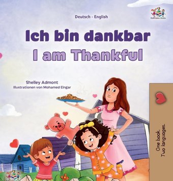 I Am Thankful (German English Bilingual Children'S Book) (German English Bilingual Collection) Admont, Shelley Kidkiddos Books Ltd.
