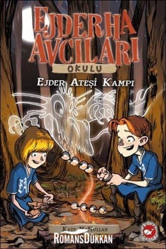 Ejderha Avcıları Okulu 17 - Ejder Ateşi Kampı Kate Mcmullan Beyaz Balina Yayınları