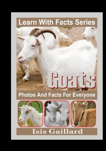 Goats Photos And Facts For Everyone: Animals İn Nature (Learn With Facts Series) Gaillard, Isis Learn Wıth Facts
