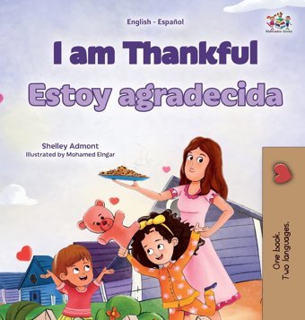 I Am Thankful (English Spanish Bilingual Children'S Book) (English Spanish Bilingual Collection) Admont, Shelley Kidkiddos Books Ltd.