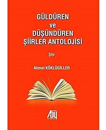 Güldüren ve Düşündüren Şiirler Antolojisi Ahmet Köklügiller Baygenç Yayıncılık