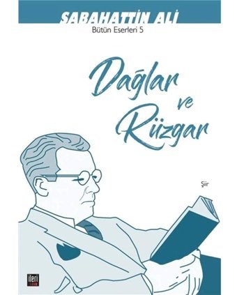 Dağlar Ve Rüzgar: Bütün Eserleri 5 Sabahattin Ali İleri Yayınları