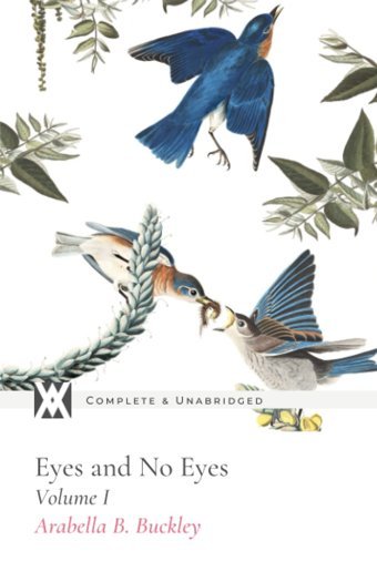 Eyes And No Eyes: Volume I With All Original Illustrations Buckley, Arabella New West Press