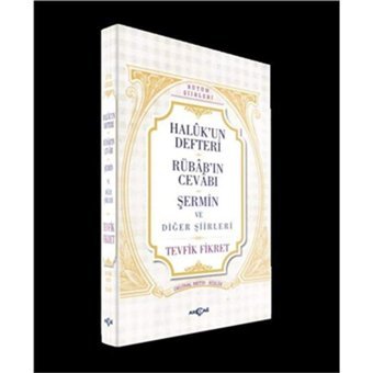 Haluk'un Defteri Rübab'ın Cevabı Şermin ve Diğer Şiirleri Tevfik Fikret Akçağ Yayınları