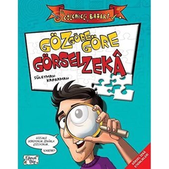Göz Göre Göre Görsel Zeka: Eğlenceli Başarı - Görsel Zeka Etkinlikleri Süleyman Kahraman Eğlenceli Bilgi