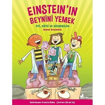 Einsteinin Beynini Yemek: İyi, Kötü Ve Sözdebilim Diane Swanson Çınar Yayınları