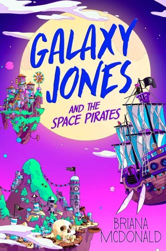 Galaxy Jones And The Space Pirates Mcdonald, Briana Simon And Schuster