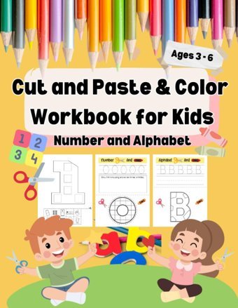 Cut And Paste & Color Workbook For Kids: Ages 3-6 Number And Alphabet: Fun Learning Activities For Young Minds: Exploring Numbers And Letters Through Creativity Winotai, Pj Pojchanan Independently Publıshed