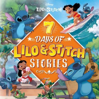 Disney Lilo & Stitch: 7 Days Of Lilo & Stitch Stories (Collection Of Illustrated Tales) Walt Disney Autumn Stories Publishing