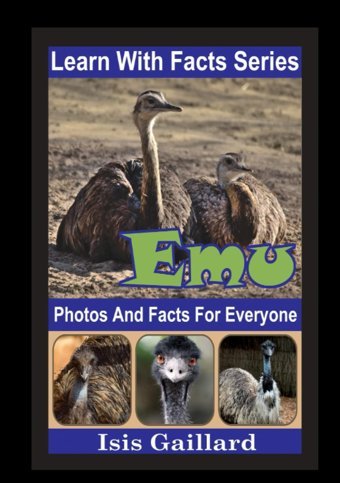 Emu Photos And Facts For Everyone: Animals İn Nature (Learn With Facts Series) Gaillard, Isis Learn Wıth Facts