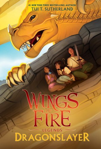 Dragonslayer (Wings Of Fire: Legends) Sutherland, Tui T. Scholastic