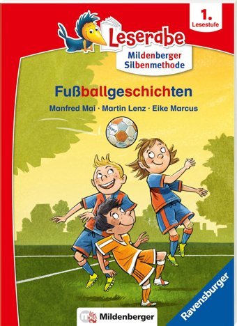 Fuballgeschichten - Leserabe Ab 1. Klasse - Erstlesebuch Für Kinder Ab 6 Jahren (Mit Mildenberger Silbenmethode) (Leserabe Mit Mildenberger Silbenmethode) Mai, Manfred Ravensburger