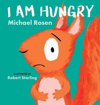 I Am Hungry Rosen, Michael Candlewick Entertainment