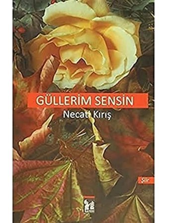 Güllerim Sensin Necati Kırış AltınPost