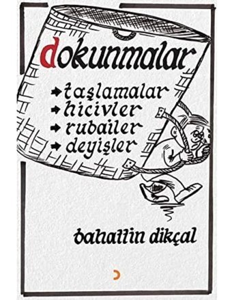 Dokunmalar: Taşlamalar, Hicivler, Rubailer, Deyişler Bahattin Dikçal Cinius Yayınları