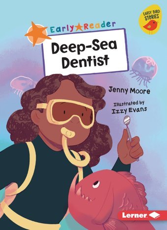 Deep-Sea Dentist (Early Bird Readers Orange (Early Bird Stories )) Moore, Jenny Lerner Publications Co ,U.S.