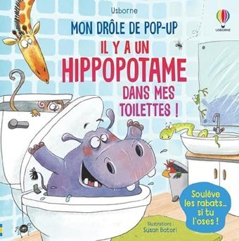 Il Y A Un Hippopotame Dans Mes Toilettes ! - Mon Drle De Pop-Up: Soulve Les Rabats Si Tu L'Oses ! Taplin, Sam Usborne