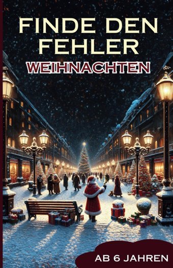 Finde Den Fehler - Weihnachten: Fehlersuche Für Kinder Ab 6 Jahren | Suchbilder Für Die Ganze Familie Mit Weihnachtlichen Motiven | Bilderrtsel Reiter, David Independently Publıshed
