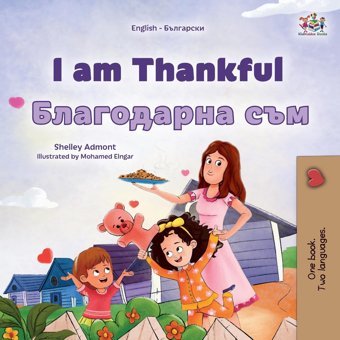 I Am Thankful (English Bulgarian Bilingual Children'S Book) (English Bulgarian Bilingual Collection) Admont, Shelley Kidkiddos Books Ltd.