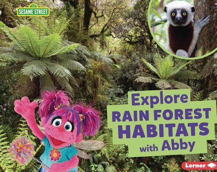 Explore Rain Forest Habitats With Abby (Sesame Street Habitats) Reed, Charlotte Lerner Publications Co ,U.S.