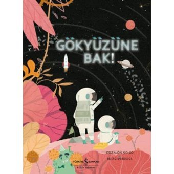 Gökyüzüne Bak! Jose Ramon Alonso İş Bankası Kültür Yayınları