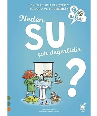 Neden Su Çok Değerlidir?: 1, 2, 3 Başla! Anne Olliver Dinozor Çocuk