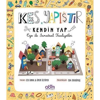 Kes Yapıştır Kendin Yap-Ezo İle Sanatsal Faaliyetler: Ezo İle Sanatsal Faaliyetler Ezo Sunal Abm Yayınevi