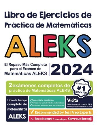 Libro De Ejercicios De Prctica De Matemticas Aleks: El Repaso Ms Completo Para El Examen De Matemticas Aleks Nazari, Reza