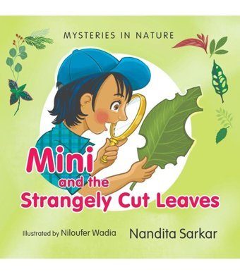 Mysteries İn Nature - Mini And The Strangely Cut Leaves Nandita Sarkar Notıon Press