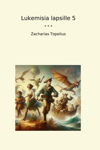 Lukemisia Lapsille 5 (Classic Books) Zacharias Topelius Lettel Books