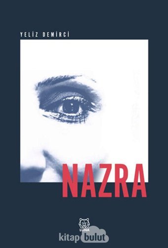 Nazra (Kapak Değişebilir) Yeliz Demirci Luna Yayınları