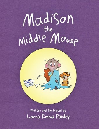 Madison The Middle Mouse Paisley, Lorna Emma Friesenpress