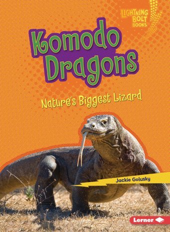 Komodo Dragons: Nature'S Biggest Lizard (Lightning Bolt Books Nature'S Most Massive Animals) Golusky, Jackie Lerner Publications Co ,U.S.