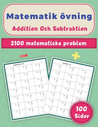 Matematik Övning: Addition Och Subtraktion Arbetsbok För Barn, 2100 Matematiska Problem,100 Sidor (Swedish Edition) Morel, Jeanne Independently Publıshed
