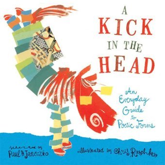 Kick In The Head: An Everyday Guide To Poetic Forms Janeczko, Paul And Raschka, Chris Paul-B-Janeczko Candlewick Entertainment