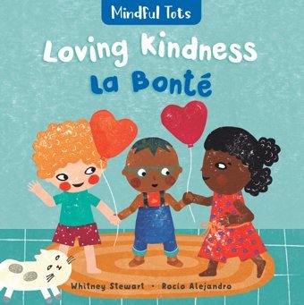 Mindful Tots: Loving Kindness (French And English Edition) Stewart, Whitney Barefoot Books