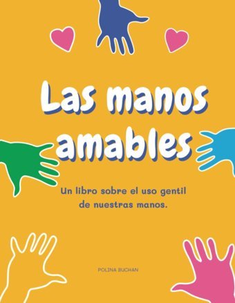 Las Manos Amables: Un Libro Sobre El Uso Gentil De Nuestras Manos. (Spanish Edition) Buchan, Polina Independently Publıshed