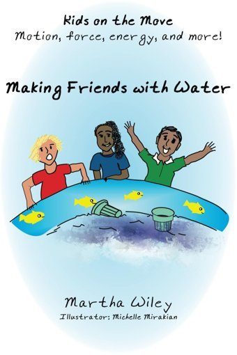 Making Friends With Water: Kids On The Move Wiley, Martha Mowtomorrowbooks, Llc