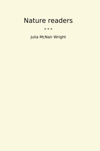 Nature Readers (Classic Books) Julia Mcnair Wright Lettel Books