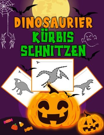 Kürbis Schnitzen: Dinosaurier-Vorlagen Zum Schnitzen Von Kürbissen Für Erwachsene, Teenager Und Kinder | Lustige Schnitzschablonen Für Halloween Basteln, Dekorieren Und Malen (German Edition) Oqaeds, Tamondy Independently Publıshed