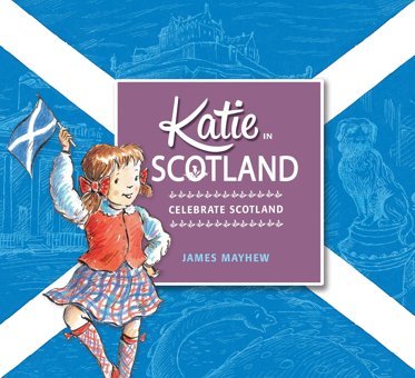 Katie İn Scotland Mayhew, James Orchard Books