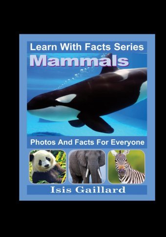 Mammals Photos And Facts For Everyone: Animals İn Nature Gaillard, Isis Learn Wıth Facts