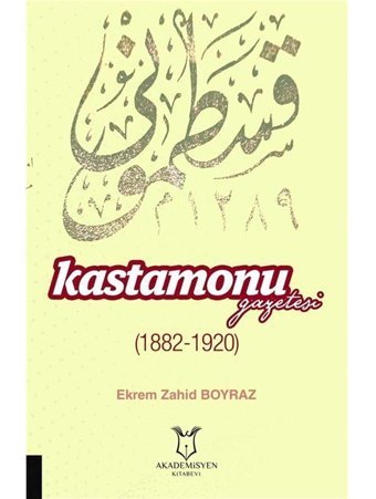 Kastamonu Gazetesi (1882-1920) (Kapak Değişebilir) Ekrem Zahid Boyraz Akademisyen Kitabevi