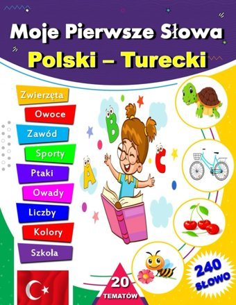 Moje Pierwsze Sowa Polski Turecki: Dwujzyczny Sownik Obrazkowy, Naucz Si Podstawowych Tureckich Sw Dla Dzieci W Wieku 3-5 Lat Z Polskim Tumaczeniem. Dico, Editions Independently Publıshed