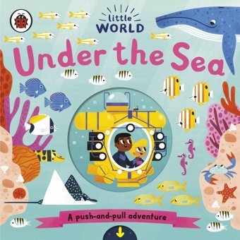 Little World: Under The Sea: A Push-And-Pull Adventure Penguin